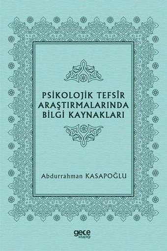 Psikolojik Tefsir Araştırmalarında Bilgi Kaynakları - Abdurrahman Kasapoğlu - Gece Kitaplığı