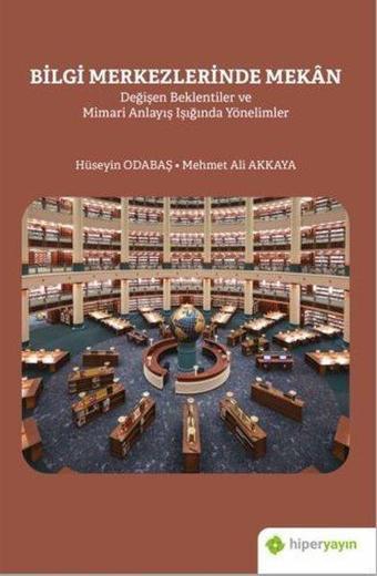 Bilgi Merkezlerinde Mekan - Değişen Beklentiler ve Mimari Anlayış Işığında Yönelimler - Hiperlink