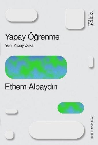 Yapay Öğrenme: Yeni Yapay Zeka - Ethem Alpaydın - Tellekt