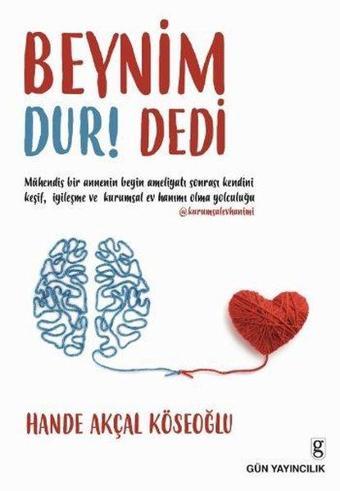 Beynim Dur! Dedi - Hande Akçal Köseoğlu - Gün Yayıncılık