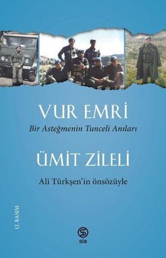 Vur Emri - Bir Asteğmenin Tunceli Anıları - Ümit Zileli - Sia