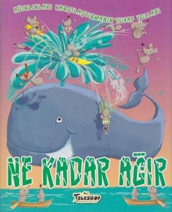 Ne Kadar Ağır - Ağırlığı Karşılaştırmanın Tuhaf Yoları - Mark Weakland - Teleskop Popüler Bilim