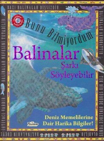 Bunu Bilmiyordum Balinalar Şarkı Söyleyebilir Deniz Memelilerine Dair Harika Bilgiler - Flowerpot Press - Teleskop Popüler Bilim