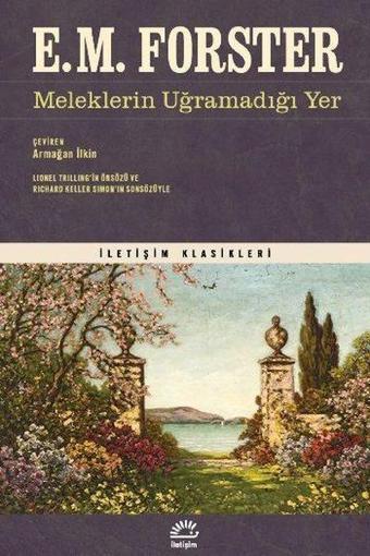 Meleklerin Uğramadığı Yer - İletişim Klasikleri - E. M. Forster - İletişim Yayınları