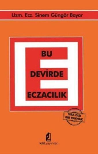 Bu Devirde Eczacılık - Sıra Dışı Bir Kaynak - Sinem Güngör Bayar - Kilit