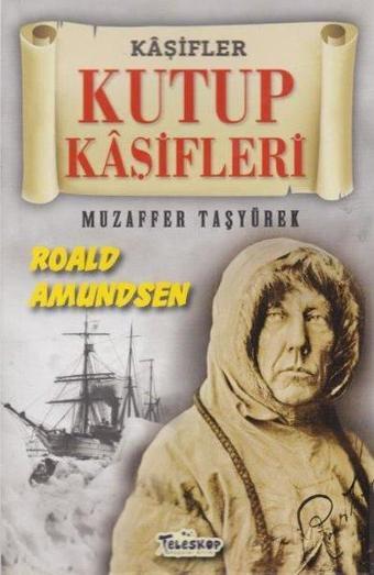 Kaşifler - Kutup Kaşifleri - Muzaffer Taşyürek - Teleskop Popüler Bilim