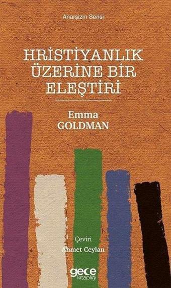 Hristiyanlık Üzerine Bir Eleştiri - Anarşizm Serisi - Emma Goldman - Gece Kitaplığı