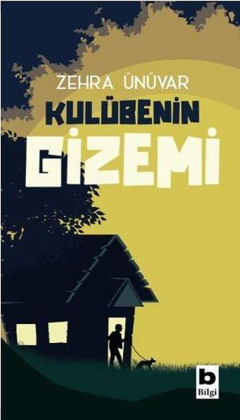 Kulübenin Gizemi - Zehra Ünüvar - Bilgi Yayınevi