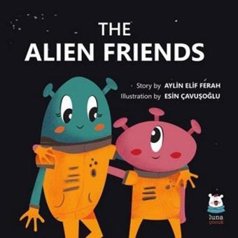 The Alien Friends - Aylin Elif Ferah - Luna Yayınları