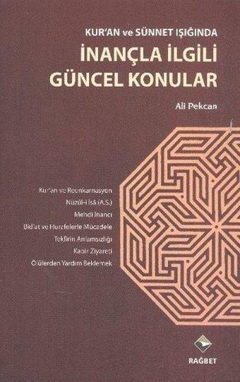 Kur'an ve Sünnet Işığında İnançla İlgili Güncel Konular - Ali Pekcan - Rağbet Yayınları