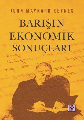 Barışın Ekonomik Sonuçları - John Maynard Keynes - Efil Yayınevi Yayınları