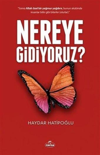 Nereye Gidiyoruz? - Haydar Hatipoğlu - Ravza Yayınları