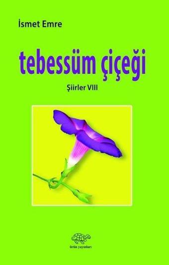 Tebessüm Çiçeği - Şiirler 8 - İsmet Emre - Ürün Yayınları