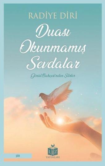 Duası Okunmamış Sevdalar - Gönül Bahçesinden Şiirler - Radiye Diri - Liz Yayınları