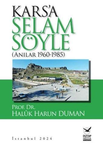 Kars'a Selam Söyle - Anılar 1960 - 1985 - Haluk Harun Duman - Duyap Yayınları