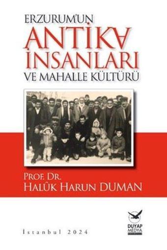 Erzurum'un Antika İnsanları ve Mahalle Kültürü - Haluk Harun Duman - Duyap Yayınları