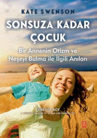 Sonsuza Kadar Çocuk - Bir Annenin Otizm ve Neşeyi Bulma İle İlgili Anıları - Nobel Yaşam