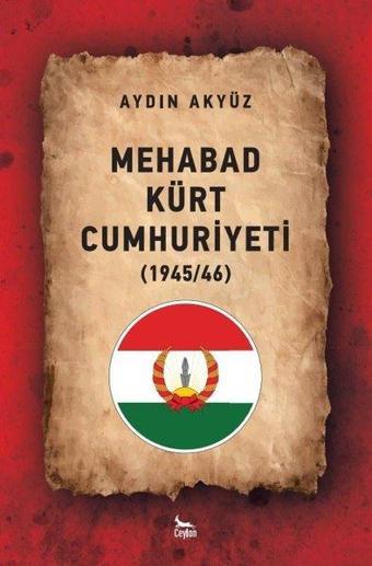 Mehabad Kürt Cumhuriyeti 1945 / 46 - Aydın Akyüz - Ceylan Yayıncılık