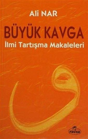 Büyük Kavga - İlmi Tartışma Makaleleri - Ali Nar - Ravza Yayınları