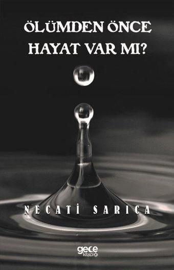 Ölümden Önce Hayat var mı? - Necati Sarıca - Gece Kitaplığı