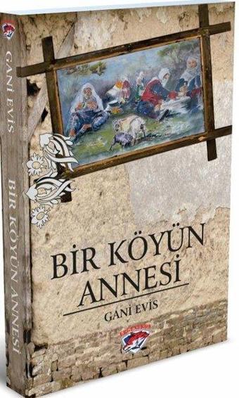 Bir Köyün Annesi - Gani Evis - Ergenekon