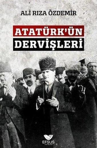 Atatürkün Dervişleri - Ali Rıza Özdemir - Efsus