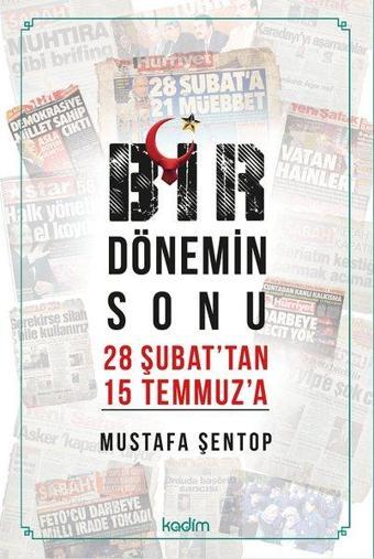 Bir Dönemin Sonu - 28 Şubat'tan 15 Temmuz'a - Mustafa Şentop - Kadim