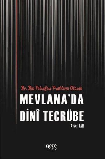 Bir Din Felsefesi Problemi Olarak Mevlanada Dini Tecrübe - Aysel Tan - Gece Kitaplığı