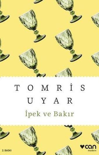 İpek ve Bakır - Tomris Uyar - Can Yayınları