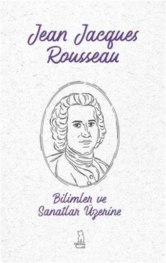 Bilimler ve Sanatlar Üzerine - Jean Jacques Rousseau - Felix Kitap