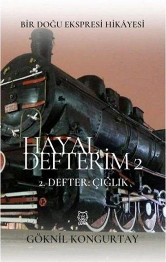 Hayal Defterim 2 - Defter Çığlık - Göknil Kongurtay - Luna Yayınları