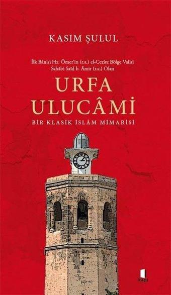 Urfa Ulucami - Bir Klasik İslam Mimarisi - Kasım Şulul - Kapı Yayınları