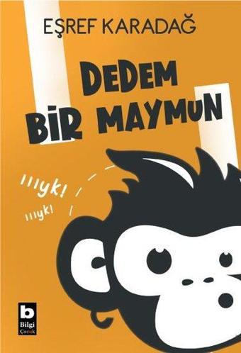 Dedem Bir Maymun - Eşref Karadağ - Bilgi Yayınevi