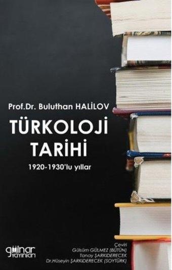 Türkoloji Tarihi - 1920-1930'lu Yıllar - Buluthan Halilov - Gülnar Yayınları