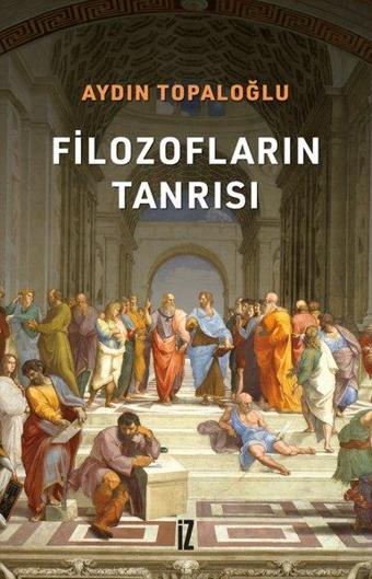 Filozofların Tanrısı - Aydın Topaloğlu - İz Yayıncılık