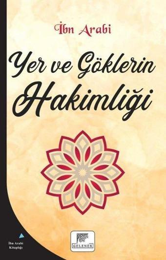 Yer ve Göklerin Hakimliği - Muhyiddin İbnü'l Arabi - Gelenek Yayınları