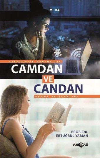 Camdan ve Candan - Teknolojik Bağımlılık Okuma Alışkanlığı - Ertuğrul Yaman - Akçağ Yayınları