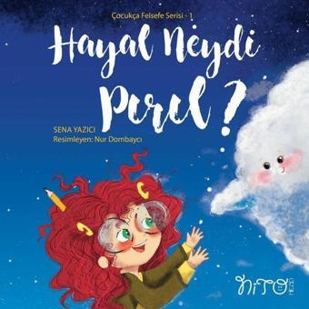 Hayal Neydi Pırıl? - Çocukça Felsefe Serisi 1 - Sena Yazıcı - Nito Kitap