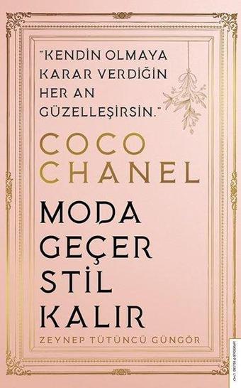 Coco Chanel - Moda Geçer Stil Kalır - Zeynep Tütüncü Güngör - Destek Yayınları