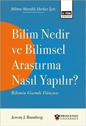 Bilim Nedir ve Bilimsel Araştırma Nasıl Yapılır ? - Jeremy J. Baumberg - Eğitim Yayınevi