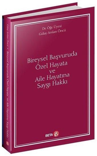 Bireysel Başvuruda Özel Hayata ve Aile Hayatına Saygı Hakkı - Beta Yayınları