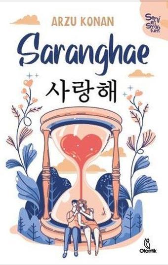 Saranghae - Seni Seviyorum - Arzu Konan - Otantik Kitap