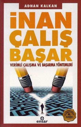 İnan Çalış Başar - Verimli Çalışma Ve Başarma Yöntemleri - Adnan Kalkan - Ensar Neşriyat