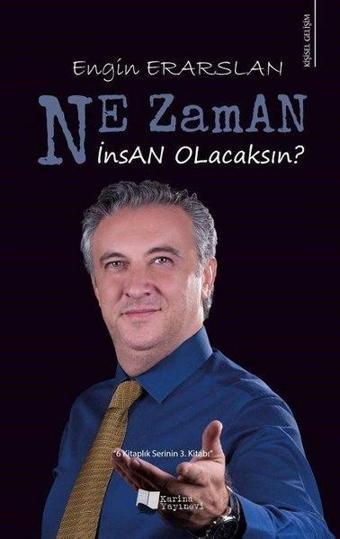 Ne Zaman İnsan Olacaksın? - Engin Erarslan - Karina Yayınevi