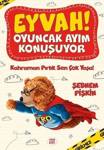 Kahraman Pırtık Sen Çok Yaşa!  -  Eyvah! Oyuncak Ayım Konuşuyor - 2 - Şebnem Pişkin - Dokuz Yayınları