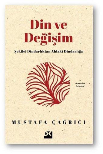 Din ve Değişim - Şekilci Dindarlıktan Ahlaki Dindarlığa - Mustafa Çağrıcı - Doğan Kitap