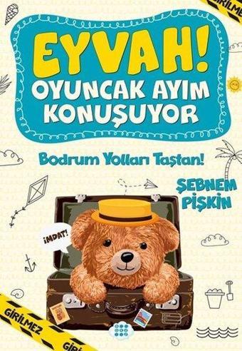 Bodrum Yolları Taştan!  -  Eyvah! Oyuncak Ayım Konuşuyor - 2 - Şebnem Pişkin - Dokuz Yayınları