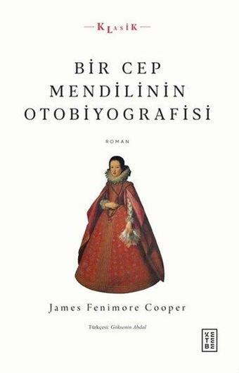 Bir Cep Mendilinin Otobiyografisi - James Fenimore Cooper - Ketebe