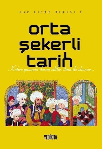 Orta Şekerli Tarih - Hap Kitap Serisi 2 - Kolektif  - Yedikıta Kitaplığı