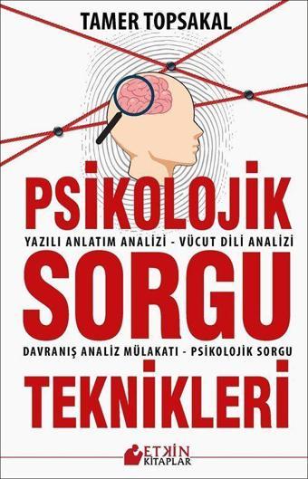 Psikolojik Sorgu Teknikleri - Yazılı Anlatm Analizi - Vücut Dili Analizi - Davranış Analiz Mülakatı - Psikolojik Sorgu - Etkin Kitaplar